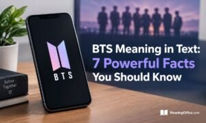 BTS Meaning in Text: 7 Powerful Facts You Should Know