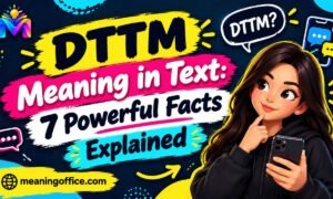 DTTM Meaning in Text: 7 Powerful Facts Explained