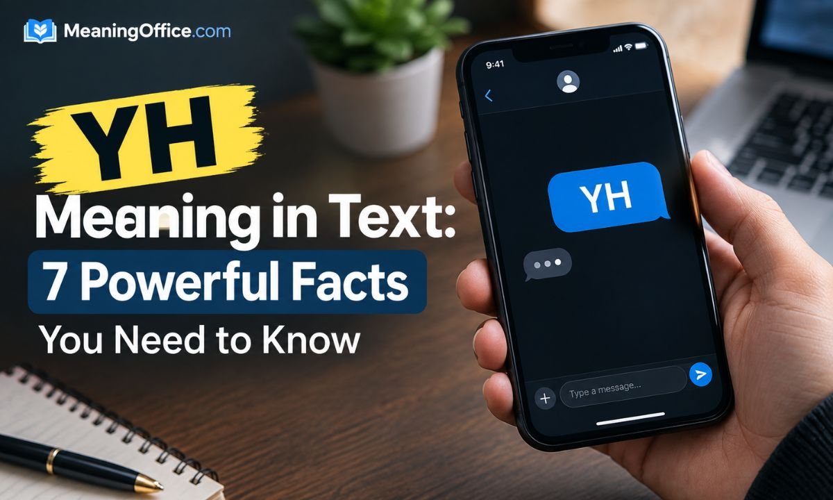 YH Meaning in Text: 7 Powerful Facts You Need to Know