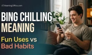 Bing Chilling Meaning: Fun Uses vs Bad Habits