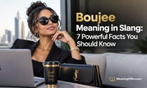 Boujee Meaning in Slang: 7 Powerful Facts You Should Know