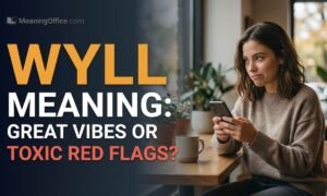 WYLL Meaning: Great Vibes or Toxic Red Flags?